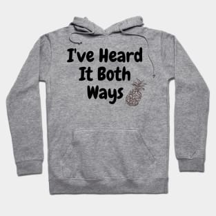 I've Heard It Both Ways Hoodie